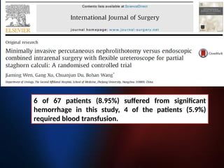 6 of 67 patients (8.95%) suffered from significant
hemorrhage in this study, 4 of the patients (5.9%)
required blood transfusion.
 