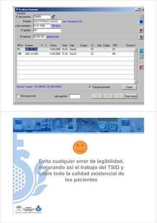 0




    Evita cualquier error de legibilidad,
    mejorando así el trabajo del TSID y
    sobre todo la calidad asistencial de
               los pacientes
 