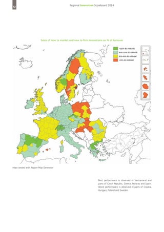 Regional Innovation Scoreboard 2014

62

Sales of new to market and new to firm innovations as % of turnover

Map created with Region Map Generator

Best performance is observed in Switzerland and
parts of Czech Republic, Greece, Norway and Spain.
Worst performance is observed in parts of Croatia,
Hungary, Poland and Sweden.

 