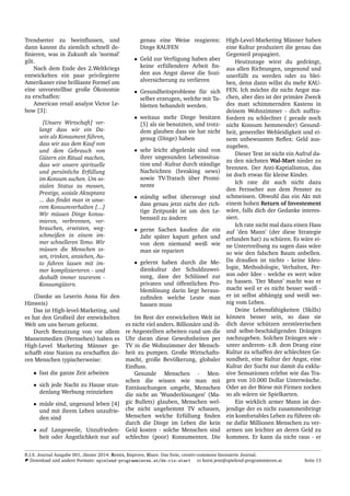 Trendsetter zu beeinﬂussen, und
dann kannst du ziemlich schnell de-
ﬁnieren, was in Zukunft als ’normal’
gilt.
Nach dem Ende des 2.Weltkriegs
entwickelten ein paar privilegierte
Amerikaner eine brilliante Formel um
eine unvorstellbar große ¨Okonomie
zu erschaffen:
American retail analyst Victor Le-
bow [3]:
[Unsere Wirtschaft] ver-
langt dass wir ein Da-
sein als Konsument f¨uhren,
dass wir aus dem Kauf von
und dem Gebrauch von
G¨utern ein Ritual machen,
dass wir unsere spirituelle
und pers¨onliche Erf¨ullung
im Konsum suchen. Um so-
zialen Status zu messen,
Prestige, soziale Akzeptanz
... das ﬁndet man in unse-
rem Konsumverhalten [...]
Wir m¨ussen Dinge konsu-
mieren, verbrennen, ver-
brauchen, ersetzten, weg-
schmeißen in einem im-
mer schnelleren Temo. Wir
m¨ussen die Menschen es-
sen, trinken, anziehen, Au-
to fahren lassen mit im-
mer komplizierteren - und
deshalb immer teurerem -
Konsumg¨utern.
(Danke an Leserin Anna f¨ur den
Hinweis)
Das ist High-level-Marketing, und
es hat den Großteil der entwickelten
Welt um uns herum geformt.
Durch Benutzung von vor allem
Massenmedien (Fernsehen) haben es
High-Level Marketing M¨anner ge-
schafft eine Nation zu erschaffen de-
ren Menschen typischerweise:
• fast die ganze Zeit arbeiten
• sich jede Nacht zu Hause stun-
denlang Werbung reinziehen
• m¨ude sind, ungesund leben [4]
und mit ihrem Leben unzufrie-
den sind
• auf Langeweile, Unzufrieden-
heit oder ¨Angstlichkeit nur auf
genau eine Weise reagieren:
Dinge KAUFEN
• Geld zur Verf¨ugung haben aber
keine erf¨ullendere Arbeit ﬁn-
den aus Angst davor die Sozi-
alversicherung zu verlieren
• Gesundheitsprobleme f¨ur sich
selber erzeugen, welche mit Ta-
bletten behandelt werden.
• weitaus mehr Dinge besitzen
[5] als sie benutzten, und trotz-
dem glauben dass sie hat nicht
genug (Dinge) haben
• sehr leicht abgelenkt sind von
ihrer ungesunden Lebenssitua-
tion und -Kultur durch st¨andige
Nachrichten (breaking news)
sowie TV-Tratsch ¨uber Promi-
nente
• st¨andig selbst ¨uberzeugt sind
dass genau jetzt nicht der rich-
tige Zeitpunkt ist um den Le-
bensstil zu ¨andern
• gerne Sachen kaufen die ein
Jahr sp¨ater kaputt gehen und
von dem niemand weiß wie
man sie repariert
• gelernt haben durch die Me-
dienkultur der Schuldzuwei-
sung, dass der Schl¨ussel zur
privaten und ¨offentlichen Pro-
bleml¨osung darin liegt heraus-
zuﬁnden welche Leute man
hassen muss
Im Rest der entwickelten Welt ist
es nicht viel anders. Billion¨are und ih-
re Angestellten arbeiten rund um die
Uhr daran diese Gewohnheiten per
TV in die Wohnzimmer der Mensch-
heit zu pumpen. Große Wirtschafts-
macht, große Bev¨olkerung, globaler
Einﬂuss.
Gesunde Menschen - Men-
schen die wissen wie man mit
Entt¨auschungen umgeht, Menschen
die nicht an ’Wunderl¨osungen’ (Ma-
gic Bullets) glauben, Menschen wel-
che nicht ungehemmt TV schauen,
Menschen welche Erf¨ullung ﬁnden
durch die Dinge im Leben die kein
Geld kosten - solche Menschen sind
schlechte (poor) Konsumenten. Die
High-Level-Marketing M¨anner haben
eine Kultur produziert die genau das
Gegenteil propagiert.
Heutzutage wirst du gedr¨angt,
aus allen Richtungen, ungesund und
unerf¨ullt zu werden oder zu blei-
ben, denn dann willst du mehr KAU-
FEN. Ich m¨ochte dir nicht Angst ma-
chen, aber dies ist der prim¨are Zweck
des matt schimmernden Kastens in
deinem Wohnzimmer - dich auffzu-
fordern zu schlechter ( gerade noch
nicht Konsum hemmender) Gesund-
heit, genereller Wehleidigkeit und ei-
nem unbewussten Reﬂex: Geld aus-
zugeben.
Dieser Text ist nicht ein Aufruf da-
zu den n¨achsten Wal-Mart nieder zu
brennen. Der Anti-Kaptialismus, das
ist doch etwas f¨ur kleine Kinder.
Ich rate dir auch nicht dazu
den Fernseher aus dem Fenster zu
schmeissen. Obwohl das ein Akt mit
einem hohen Return of Investement
w¨are, falls dich der Gedanke interes-
siert.
Ich rate nicht mal dazu einen Hass
auf ’den Mann’ (der diese Strategie
erfunden hat) zu sch¨uren. Es w¨are ei-
ne Untertreibung zu sagen dass w¨are
so wie den falschen Baum anbellen.
Da draußen ist nichts - keine Ideo-
logie, Methodologie, Verhalten, Per-
son oder Idee - welche es wert w¨are
zu hassen. ’Der Mann’ macht was er
macht weil er es nicht besser weiß -
er ist selbst abh¨angig und weiß we-
nig vom Leben.
Deine Lebensf¨ahigkeiten (Skills)
k¨onnen besser sein, so dass sie
dich davor sch¨utzen zerst¨orerischen
und selbst-besch¨adigenden Dr¨angen
nachzugeben. Solchen Dr¨angen wie -
unter anderem- z.B. dem Drang eine
Kultur zu schaffen der schlechten Ge-
sundheit, eine Kultur der Angst, eine
Kultur der Sucht nur damit du exklu-
sive Sensationen erlebst wie das Tra-
gen von 10.000 Dollar Unterw¨asche.
Oder an der B¨orse mit Firmen zocken
so als w¨aren sie Spielkarten.
Ein wirklich armer Mann ist der-
jendige der es nicht zusammenbringt
ein komfortables Leben zu f¨uhren oh-
ne daf¨ur Millionen Menschen zu ver-
armen um leichter an deren Geld zu
kommen. Er kann da nicht raus - er
R.I.S. Journal Ausgabe 001, J¨anner 2014: Remix, Improve, Share. Das freie, creativ-commons lizensierte Journal.
Download und andere Formate: spielend-programmieren.at/de:ris:start horst.jens@spielend-programmieren.at Seite 13
 