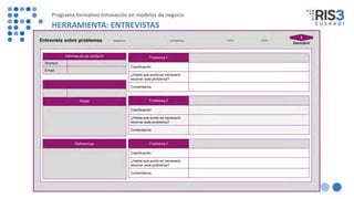 Programa formativo Innovación en modelos de negocio
HERRAMIENTA: ENTREVISTAS
 