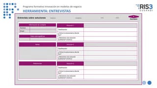 Programa formativo Innovación en modelos de negocio
HERRAMIENTA: ENTREVISTAS
 