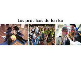 Las prácticas de la risa
 