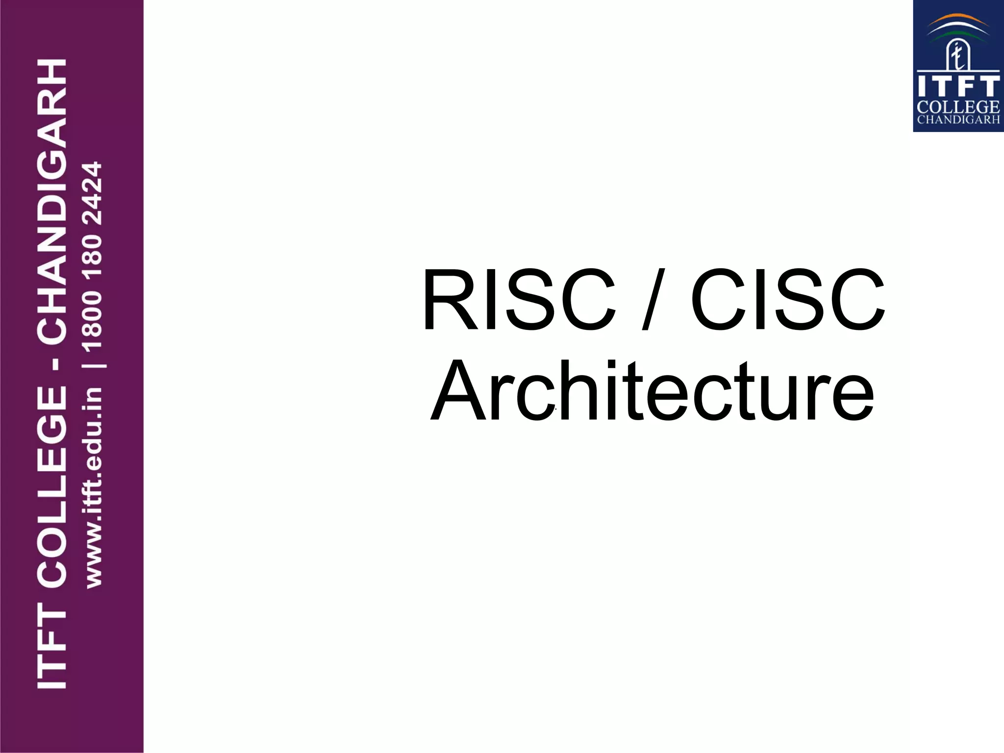 RISC / CISC
Architecture.