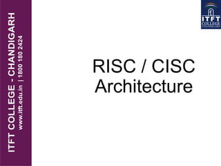 RISC / CISC
Architecture.
 