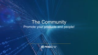 The Community
Promote your products and people!
 