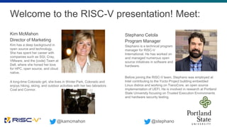 Welcome to the RISC-V presentation! Meet:
Kim McMahon
Director of Marketing
Kim has a deep background in
open source and t...
