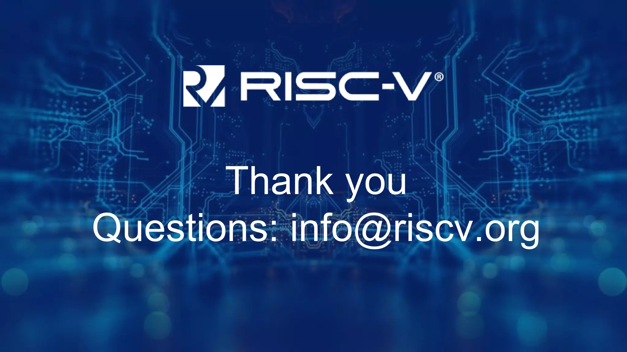 Thank you
Questions: info@riscv.org
 