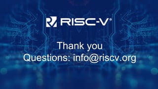 Thank you
Questions: info@riscv.org
 