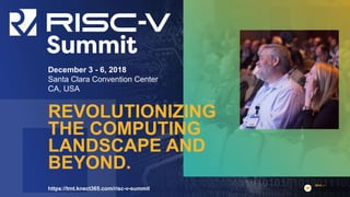 © 2018 NETRONOME SYSTEMS, INC. 1
December 3 - 6, 2018
Santa Clara Convention Center
CA, USA
REVOLUTIONIZING
THE COMPUTING
LANDSCAPE AND
BEYOND.
https://tmt.knect365.com/risc-v-summit
@risc_v
 