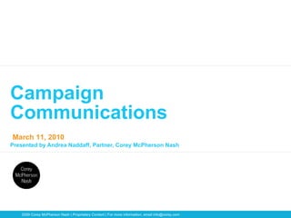 Campaign Communications Presented by Andrea Naddaff, Partner, Corey McPherson Nash 