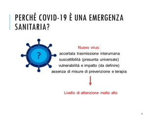 PERCHÉ COVID-19 È UNA EMERGENZA
SANITARIA?
51
 