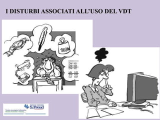 I DISTURBI ASSOCIATI ALL’USO DEL VDT
 
