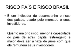 RISCO PAÍS E RISCO BRASIL ,[object Object],[object Object]
