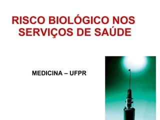 RISCO BIOLÓGICO NOS  SERVIÇOS DE SAÚDE MEDICINA – UFPR 