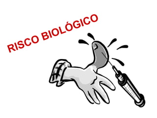 RISCO BIOLÓGICO 