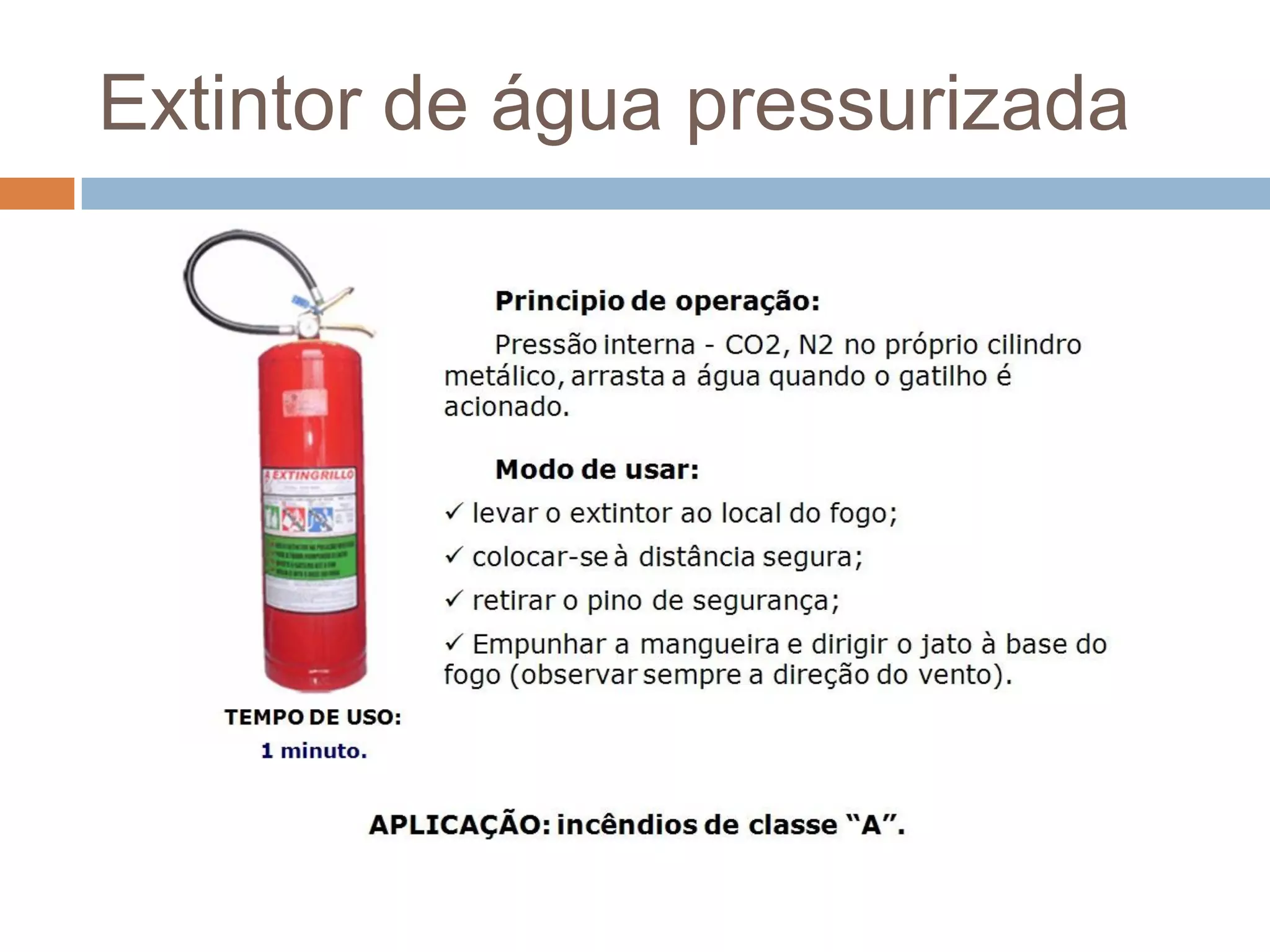 Extintor de água pressurizada
 