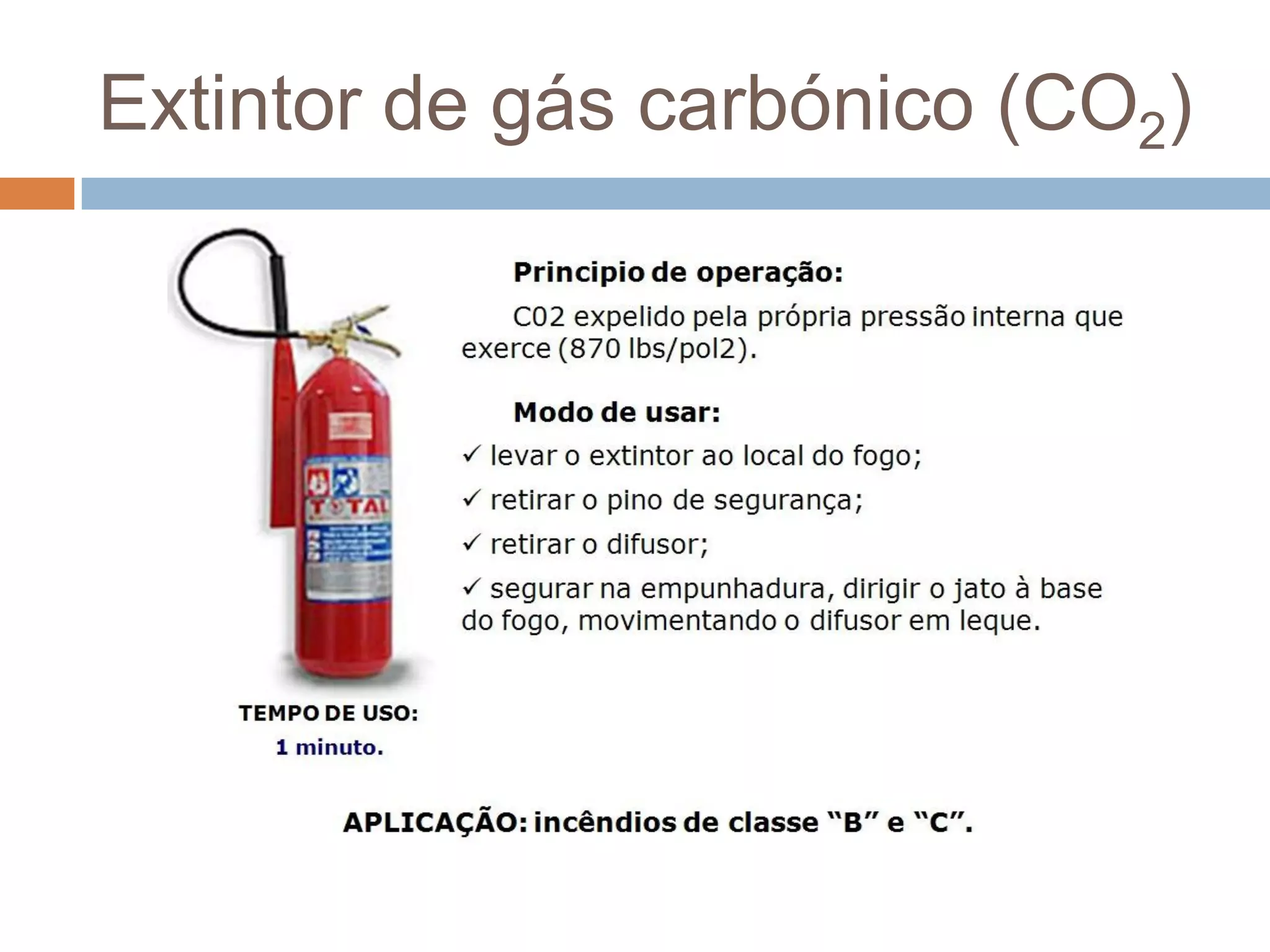 Extintor de gás carbónico (CO2)
 