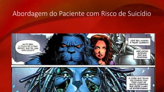 Abordagem do Paciente com Risco de Suicídio 
 