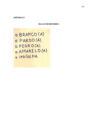 155
APÊNDICE F
RAÇA/COR REFERIDA
 