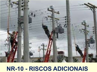 NR-10 - RISCOS ADICIONAIS
 