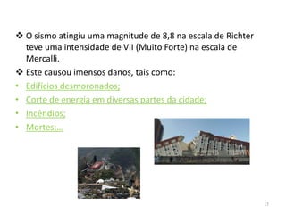 Um sismo pode ocorrer no momento em que a rocha fractura ou depois de fracturada quando os blocos se deslocam.