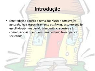 Quais as causas dos sismos?..............................5,6,7