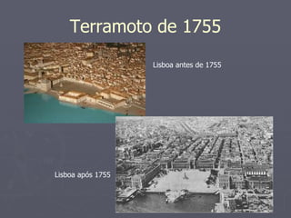 Terramoto de 1755 Lisboa antes de 1755 Lisboa após 1755 