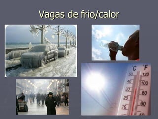 Vagas de frio/calor 