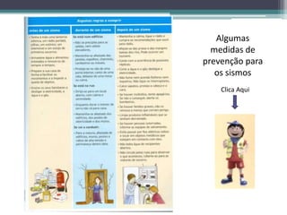Algumas
medidas de
prevenção para
os sismos
Clica Aqui
 