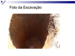 Foto da Escavação
 