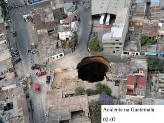 Acidente na Guatemala
02-07
 