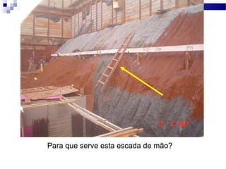 Para que serve esta escada de mão?
 