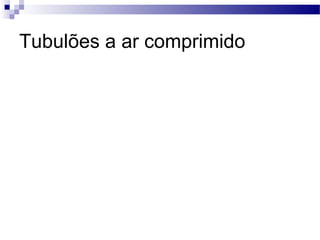 Tubulões a ar comprimido
 