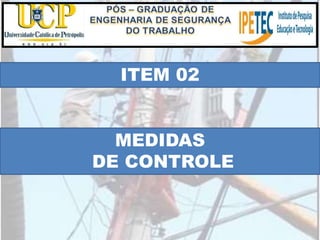 ITEM 02
MEDIDAS
DE CONTROLE
 