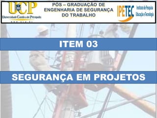 ITEM 03
SEGURANÇA EM PROJETOS
 
