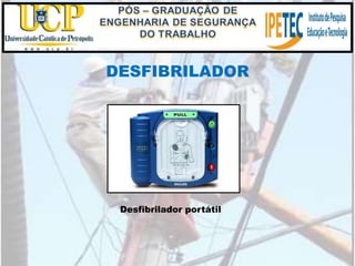 Desfibrilador portátil
DESFIBRILADOR
 