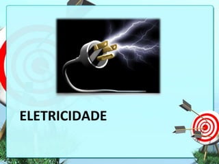 ELETRICIDADE

 