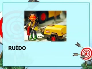 RUÍDO

 