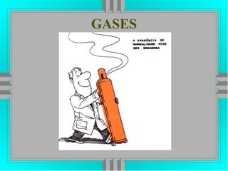 GASES
 