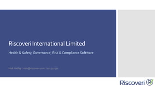 RiscoveriInternationalLimited
Health & Safety, Governance, Risk & Compliance Software
Nick Hadley | nick@riscoveri.com | 021 517320
 