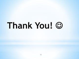 Thank You! 
12
 