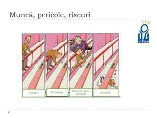 Muncă, pericole, riscuri
 