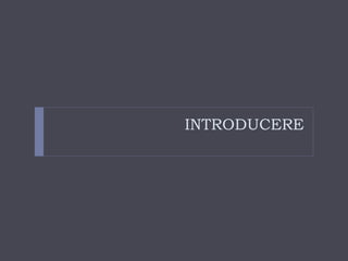 INTRODUCERE
 