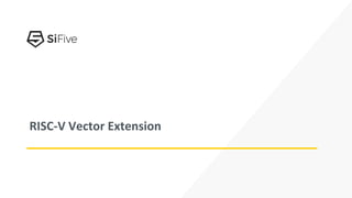 RISC-V Vector Extension
 