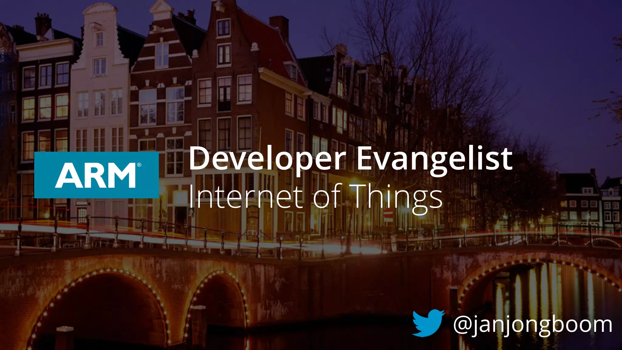 @janjongboom
Developer Evangelist
Internet of Things
 