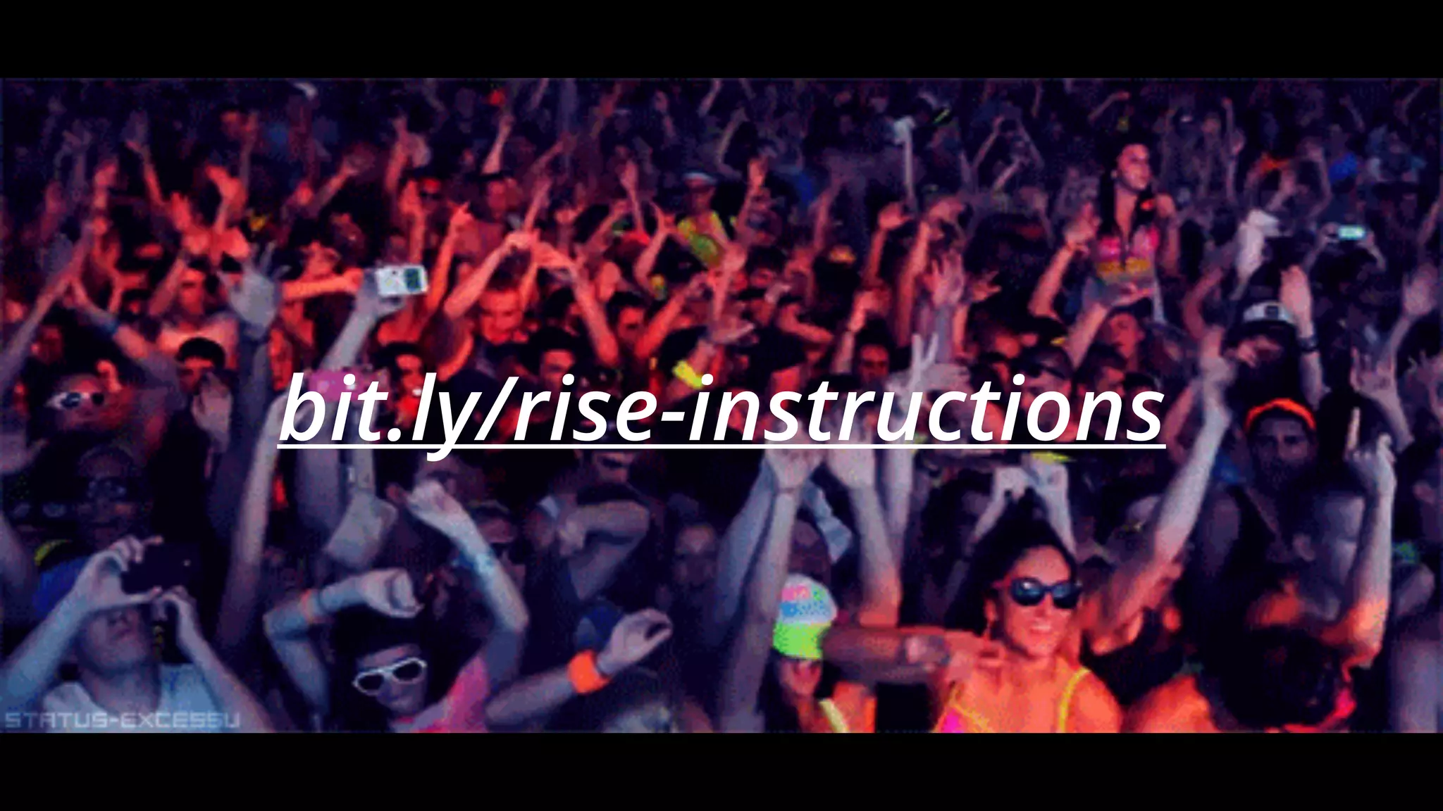 bit.ly/rise-instructions
 