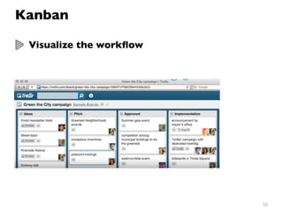 30
Kanban
Visualize the workﬂow
 
