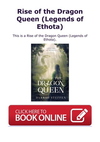 Rise of the Dragon
Queen (Legends of
Ethota)
This is a Rise of the Dragon Queen (Legends of
Ethota).
 