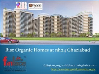 Rise Organic Homes at nh24 Ghaziabad
Call 9650090037 or Mail us at info@finlace.com
http://www.riseorganichomesnh24.org.in
 